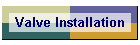 Valve Installation